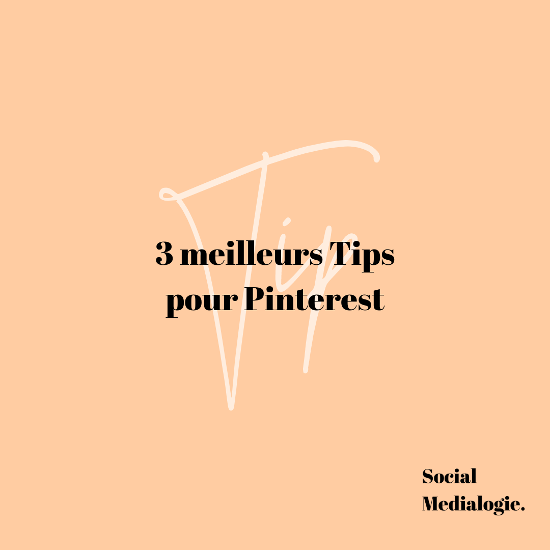 MES 3 MEILLEURS TIPS POUR PINTEREST - SOCIAL MEDIALOGIE 