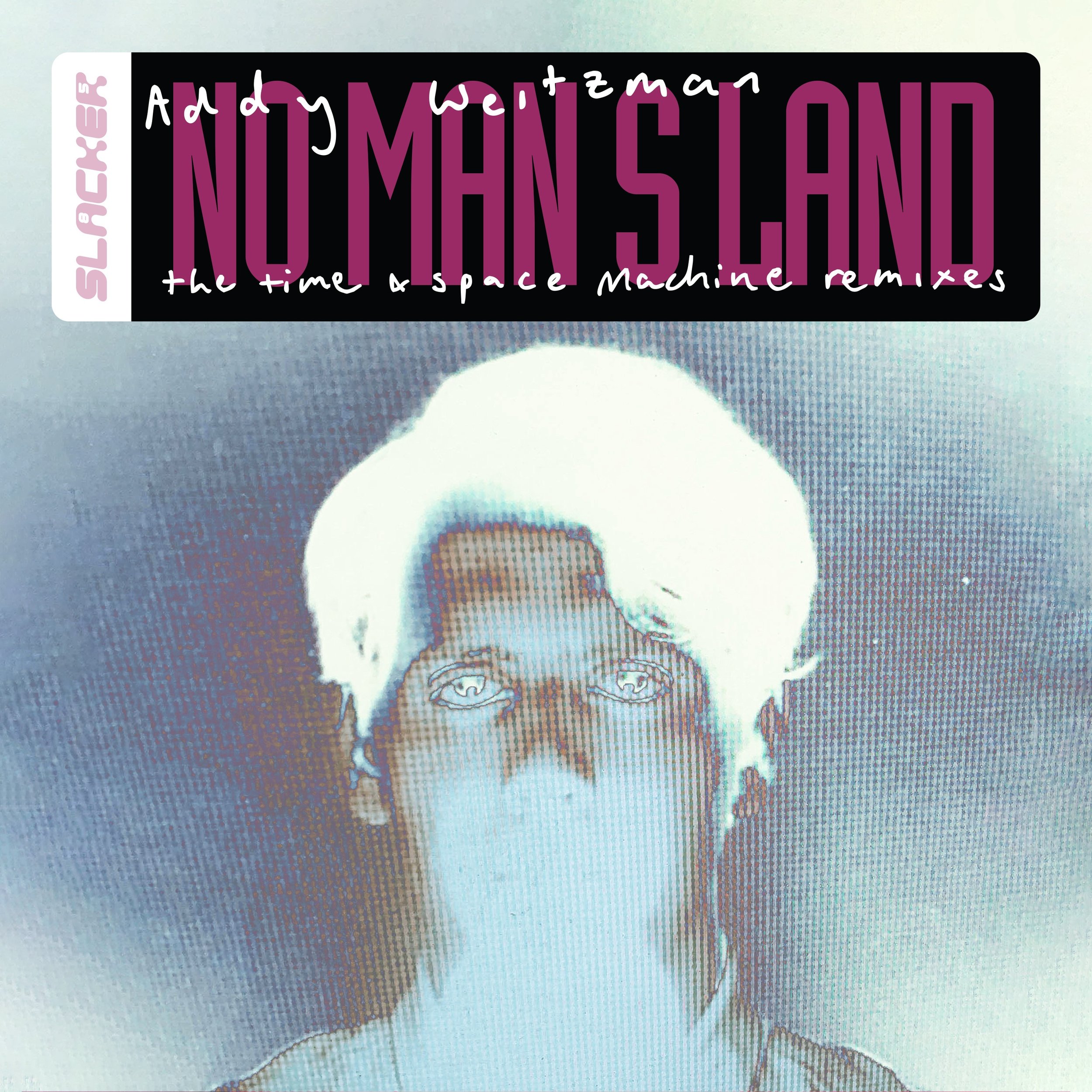 Addy Weitzman - No Man's Land (The Time & Space Machine Remixes) - Slacker 85