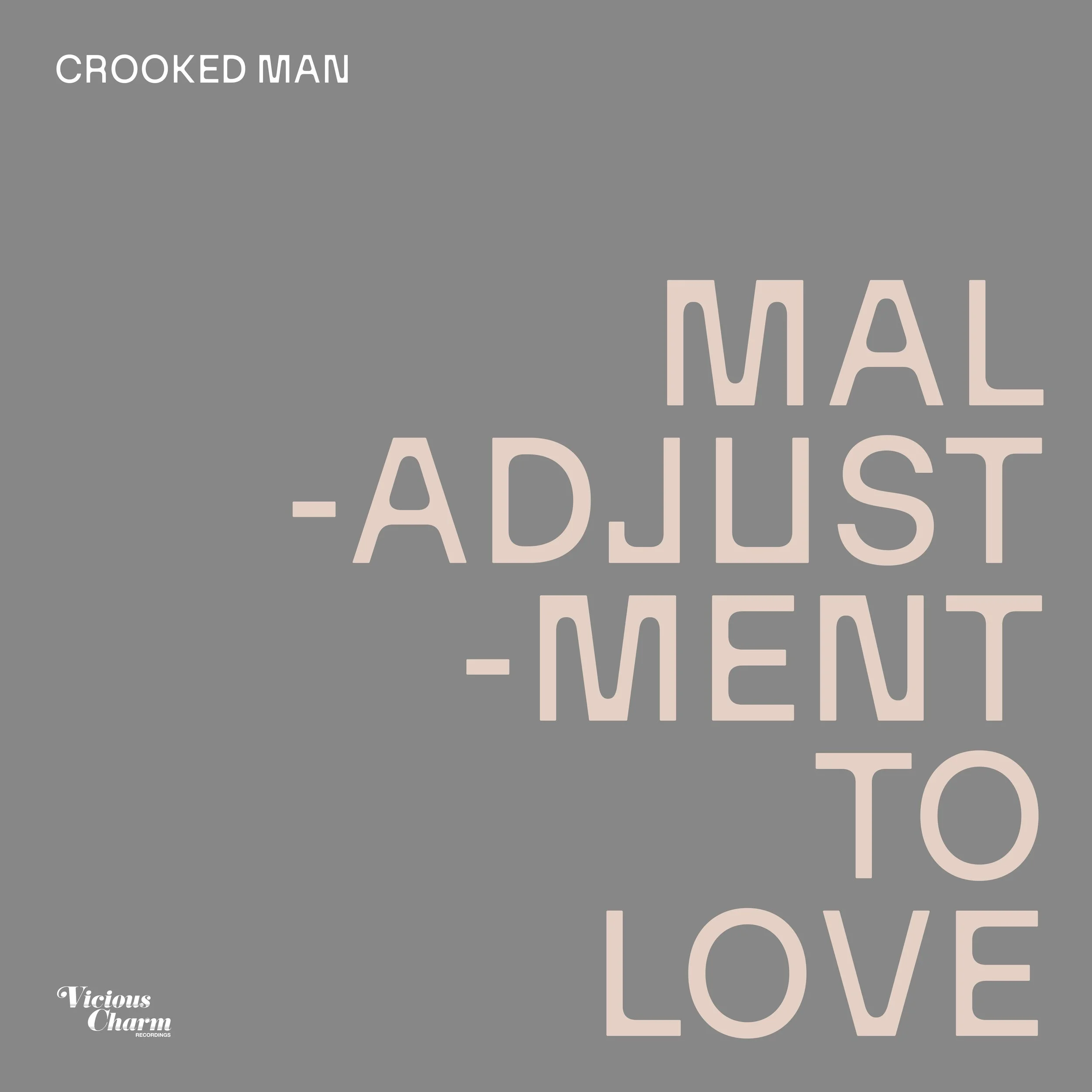 Crooked Man - Maladjustment To Love (Mixes) - Vicious Charm Recordings