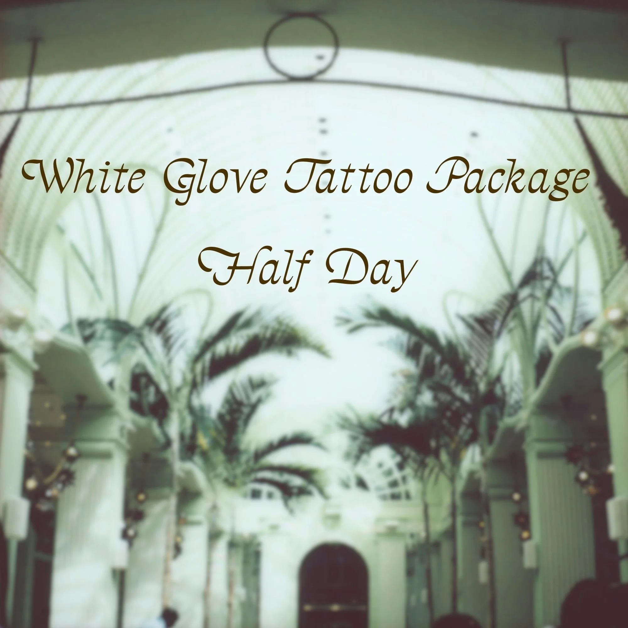 White Glove Tattoo Package Half Day (1).jpg