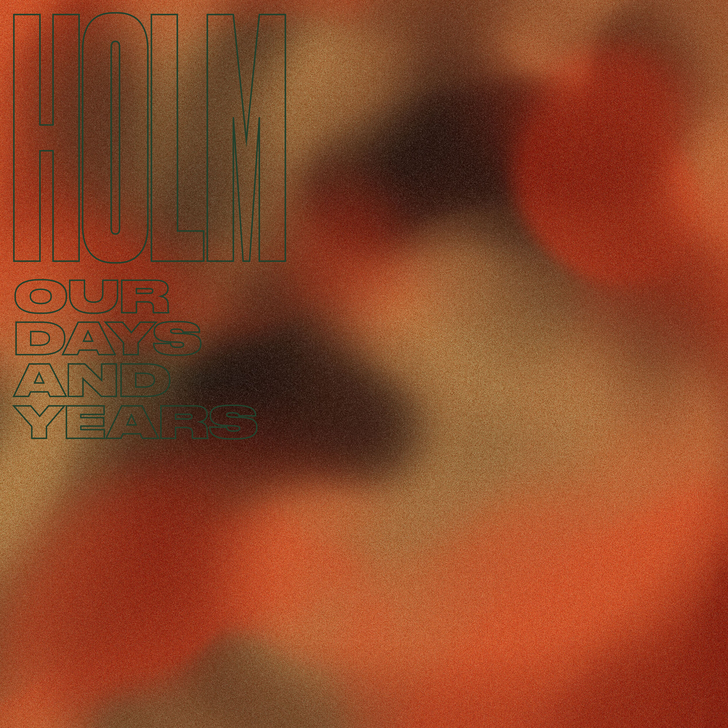 HOLM: Our Days and Years