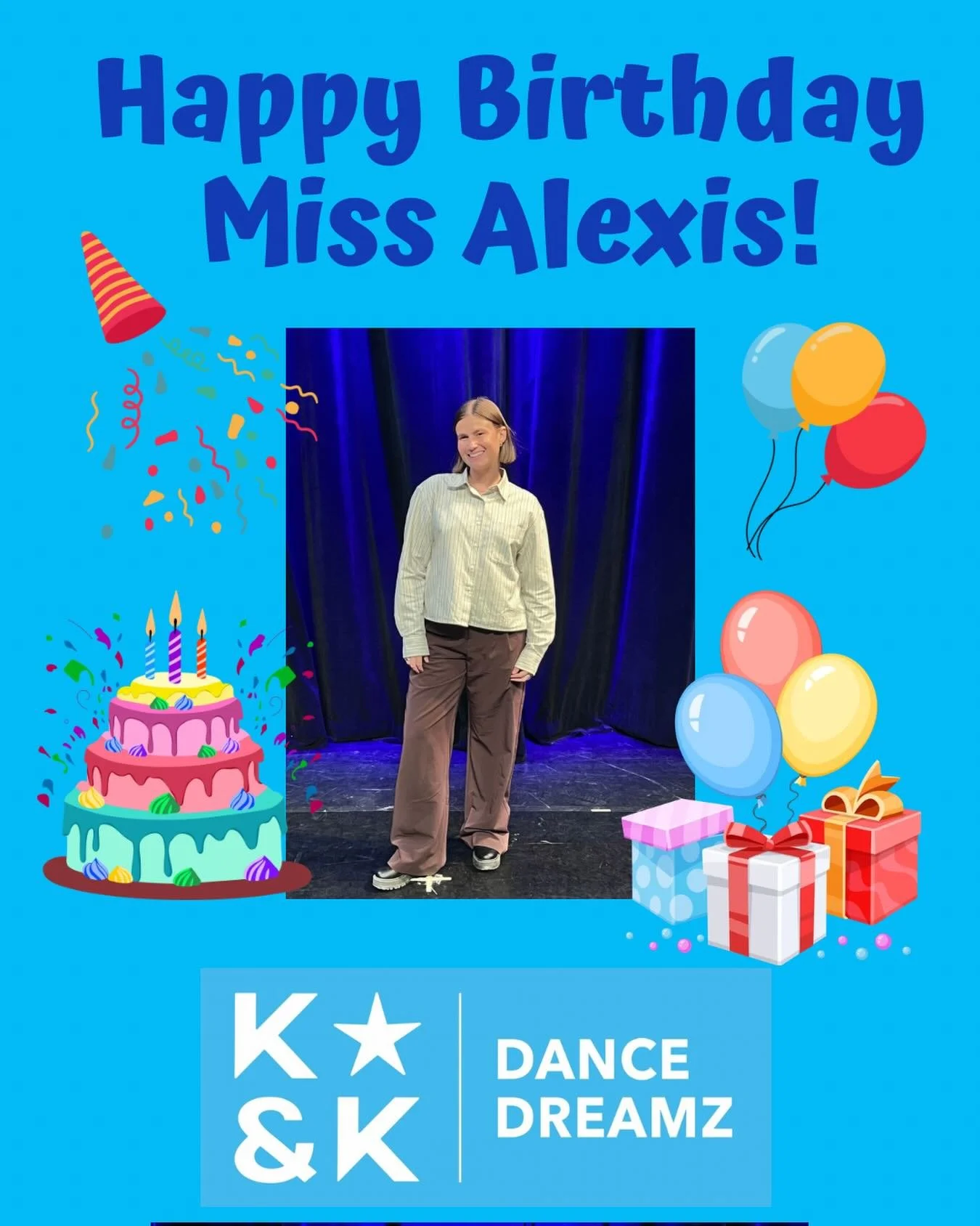 Happy Birthday Miss Alexis from everyone at K&amp;K! 🥳💐🎉🧁💙 #kandkdancedreamz #happybirthday #dancefamily