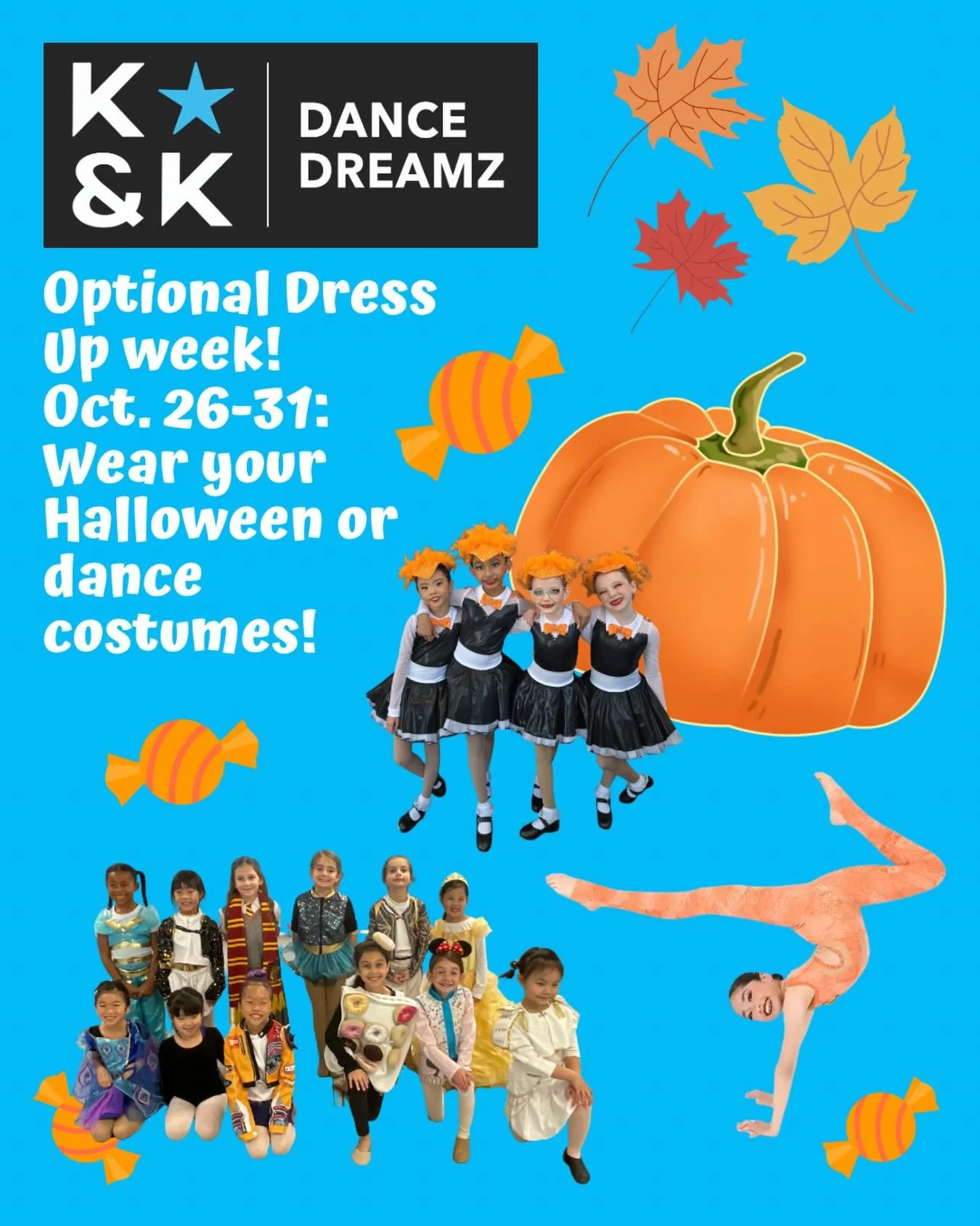K&amp;K dancers!  Oct. 26-31 is Dress-up week!  Wear your Halloween or dance costumes to class!  Be sure costumes are safe to move in - can&rsquo;t wait to see you! 🎃🍁🍬#kandkdancedreamz #happyhalloween #dressupweek