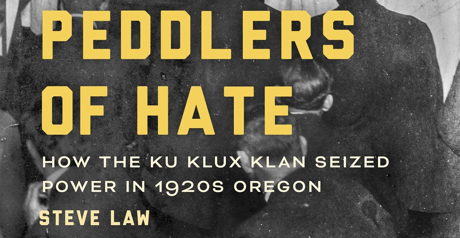 Author Talk: Peddlers of Hate: How the Ku Klux Klan Seized Power in 1920s Oregon
