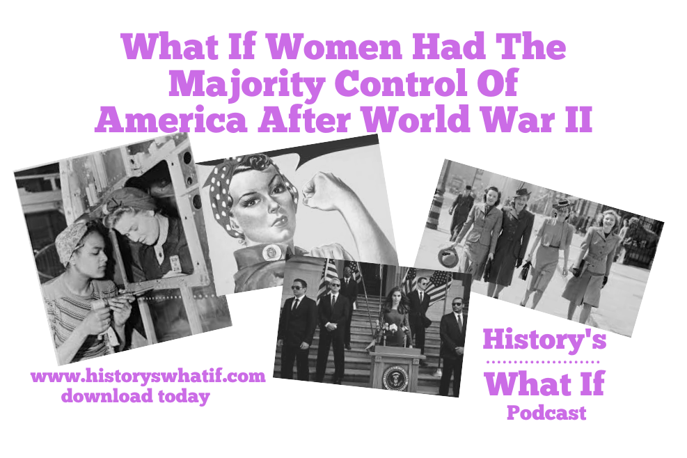 Lesson 46 -  What If Women Had The Majority Control Of America After World War II
