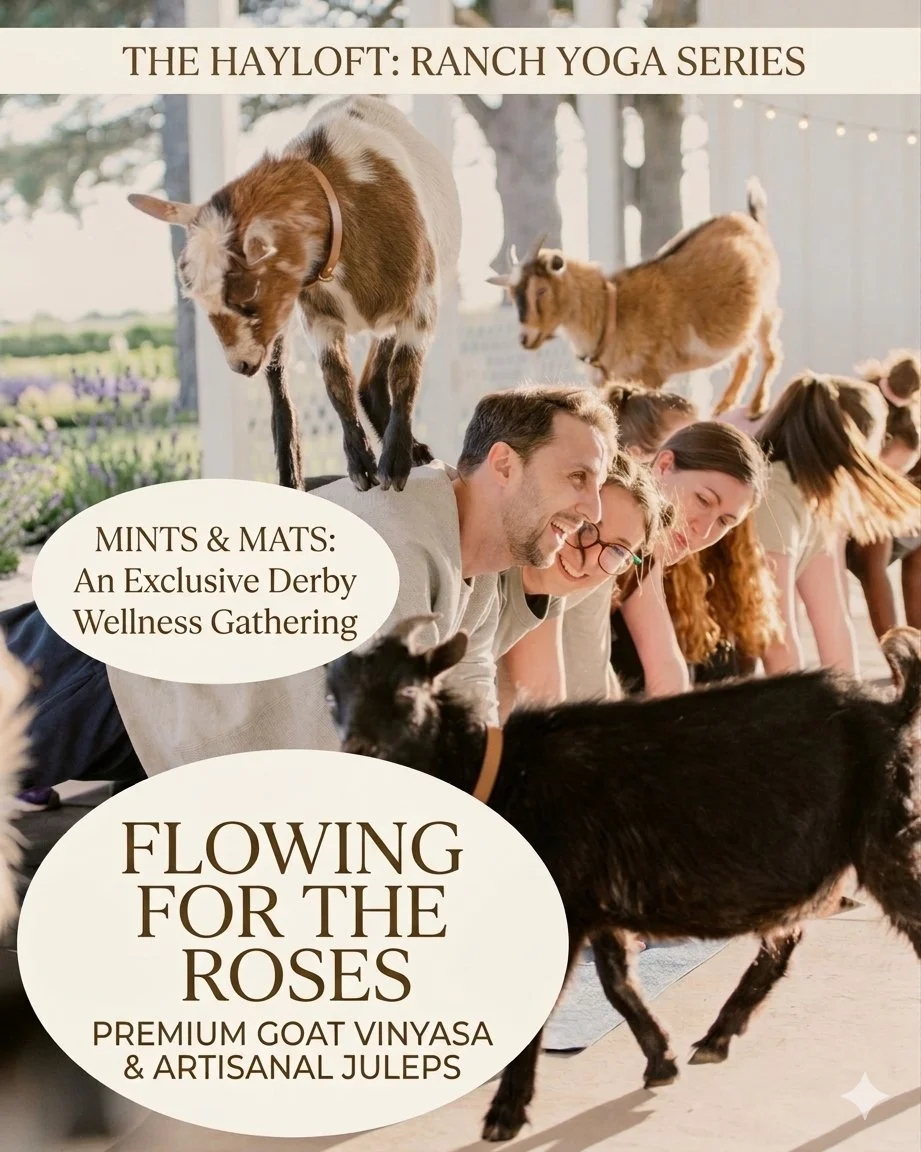A Run for the Roses, a Flow for the Soul. 🌹🧘&zwj;♀️

Swap the grandstands for the greenery. Join us at The Hayloft for Flowing for the Roses, an exclusive Kentucky Derby-inspired wellness gathering. Experience a premium Vinyasa goat yoga flow, chil