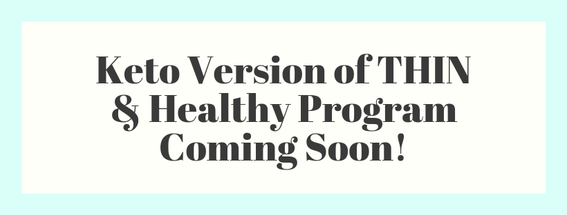 Keto Version of THIN & Healthy Program Coming Soon!.png