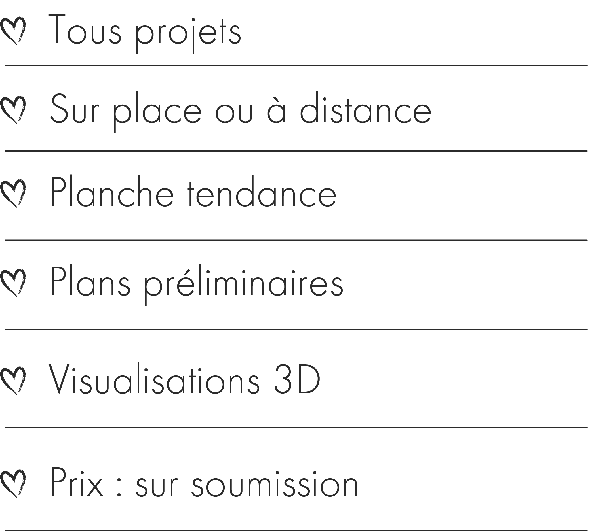 Description du service conceptualisation : sur place ou à distance, tous type de projets, comprend planche tendance, plans préliminaires, visualisations 3D, prix sur soumission.