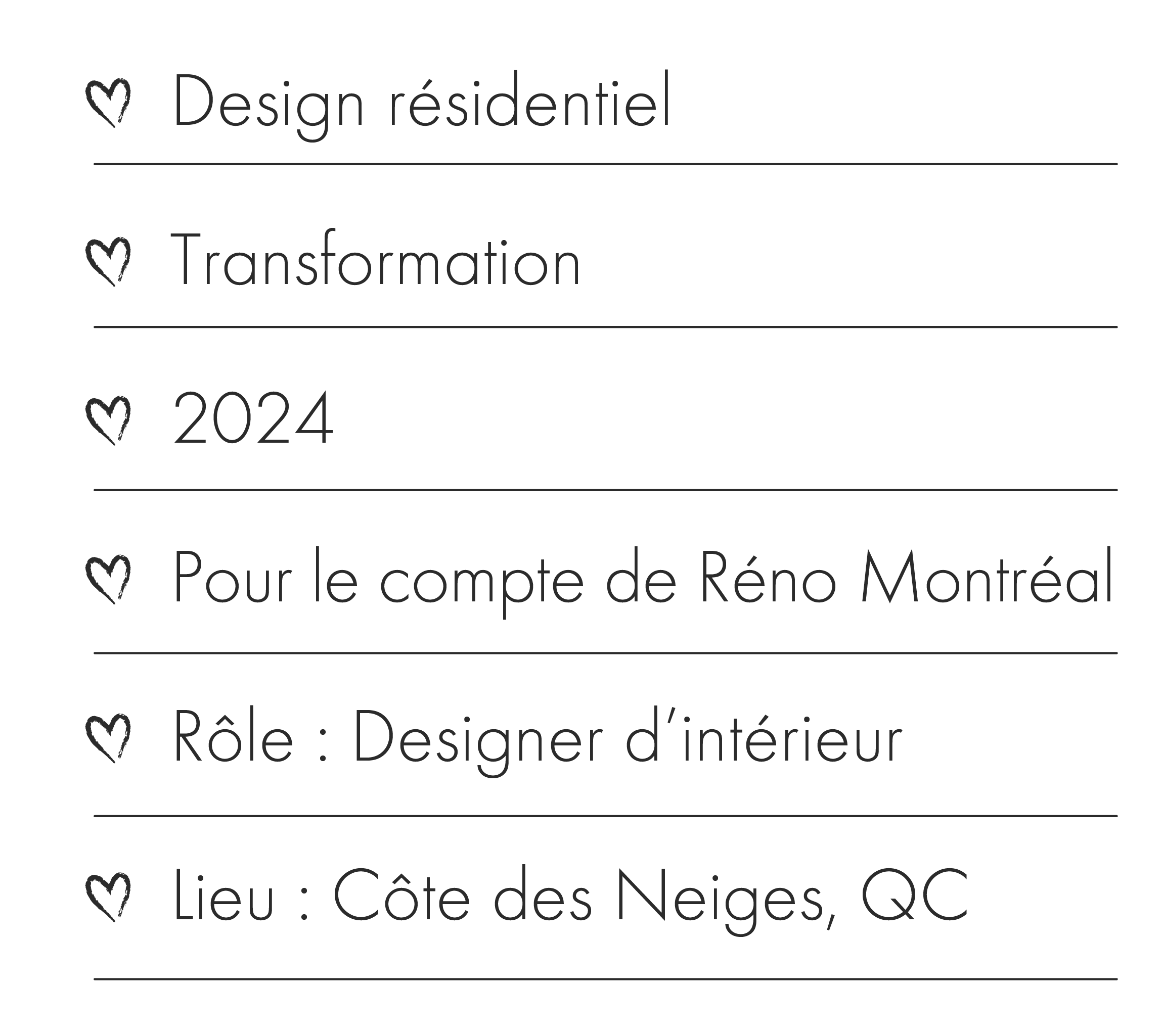 Texte en français mettant en avant la conception résidentielle, la transformation pour 2024, pour le compte de Rêno Montréal, rôle de designer d'intérieur, situé à Côte des Neiges, QC.