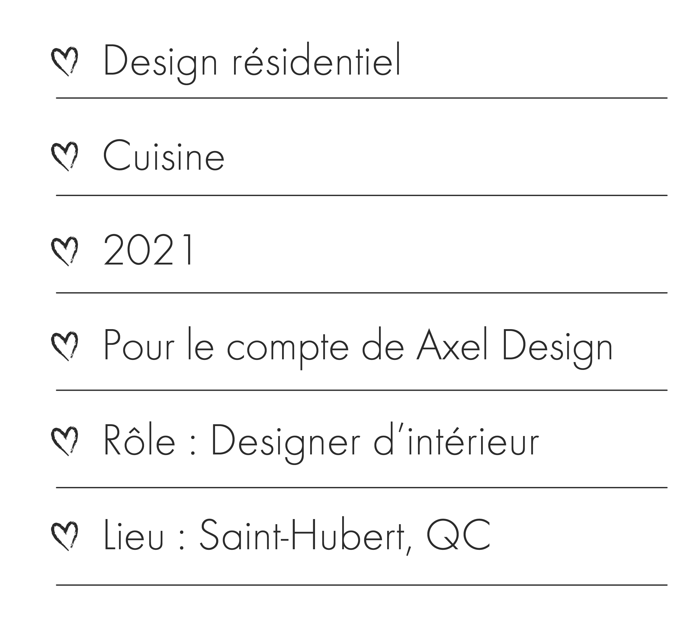 Texte en français affichant des détails sur un projet de design résidentiel, incluant la cuisine, l'année 2021, avec un rôle de designer d'intérieur, situé à Saint-Hubert, QC.