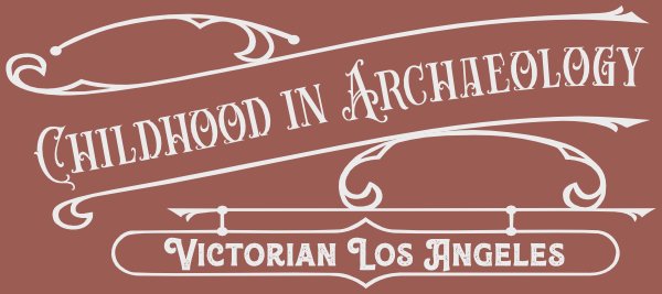   Childhood in Archaeology    A New Exhibit Now Open  