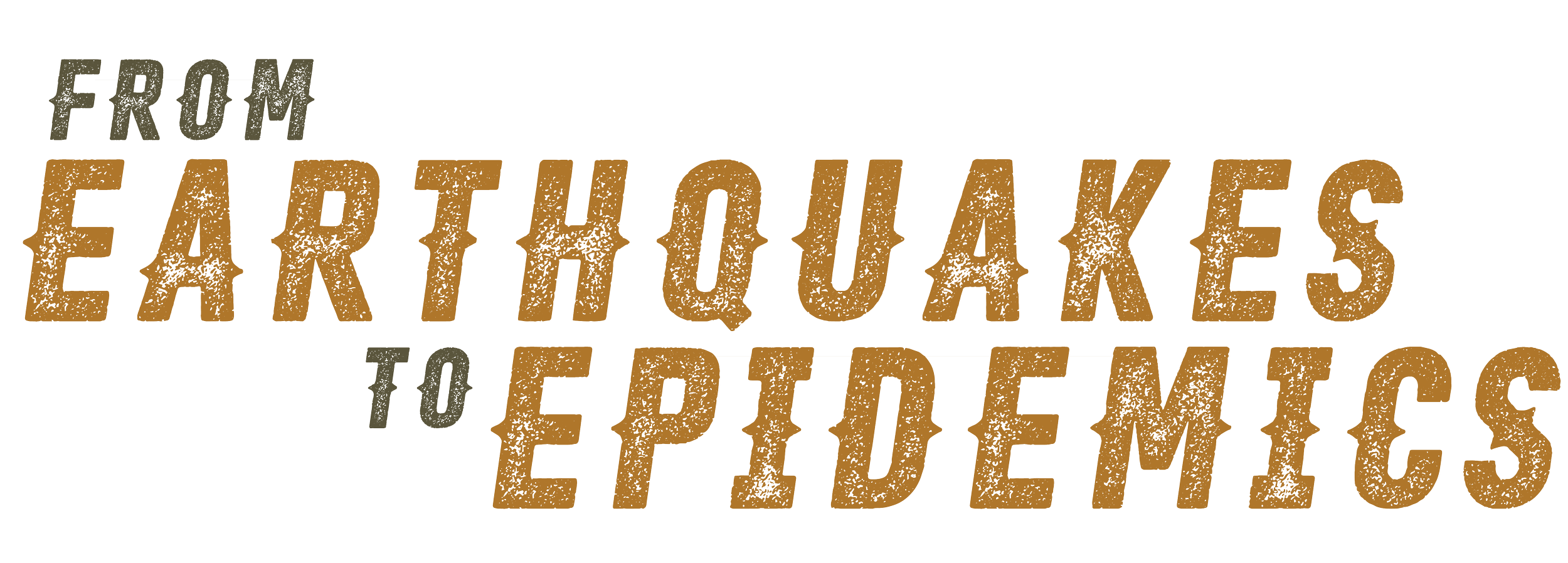 EXHIBIT OPENING: From Earthquakes to Epidemics