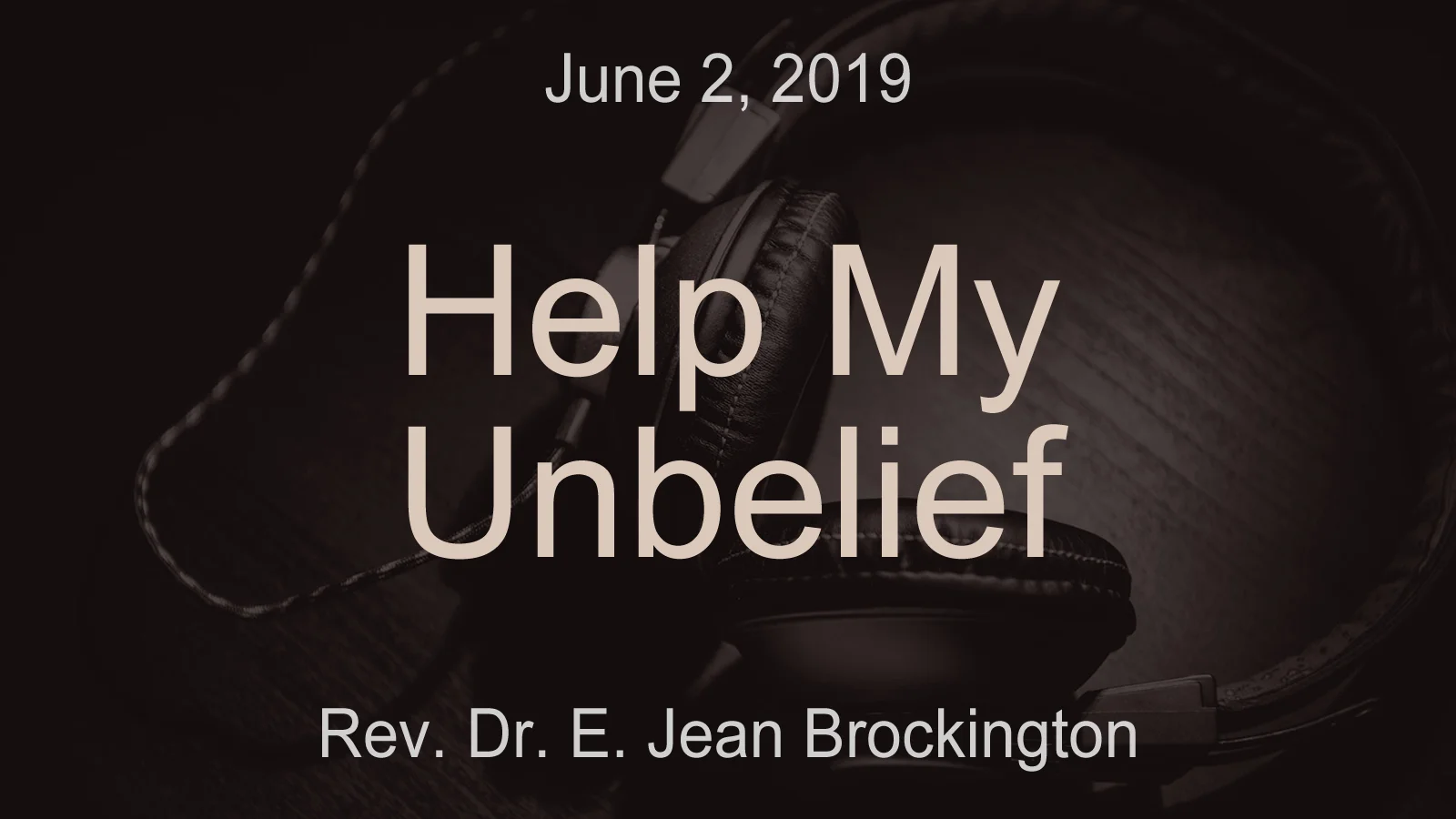 2019-06-02 Help My Unbelief