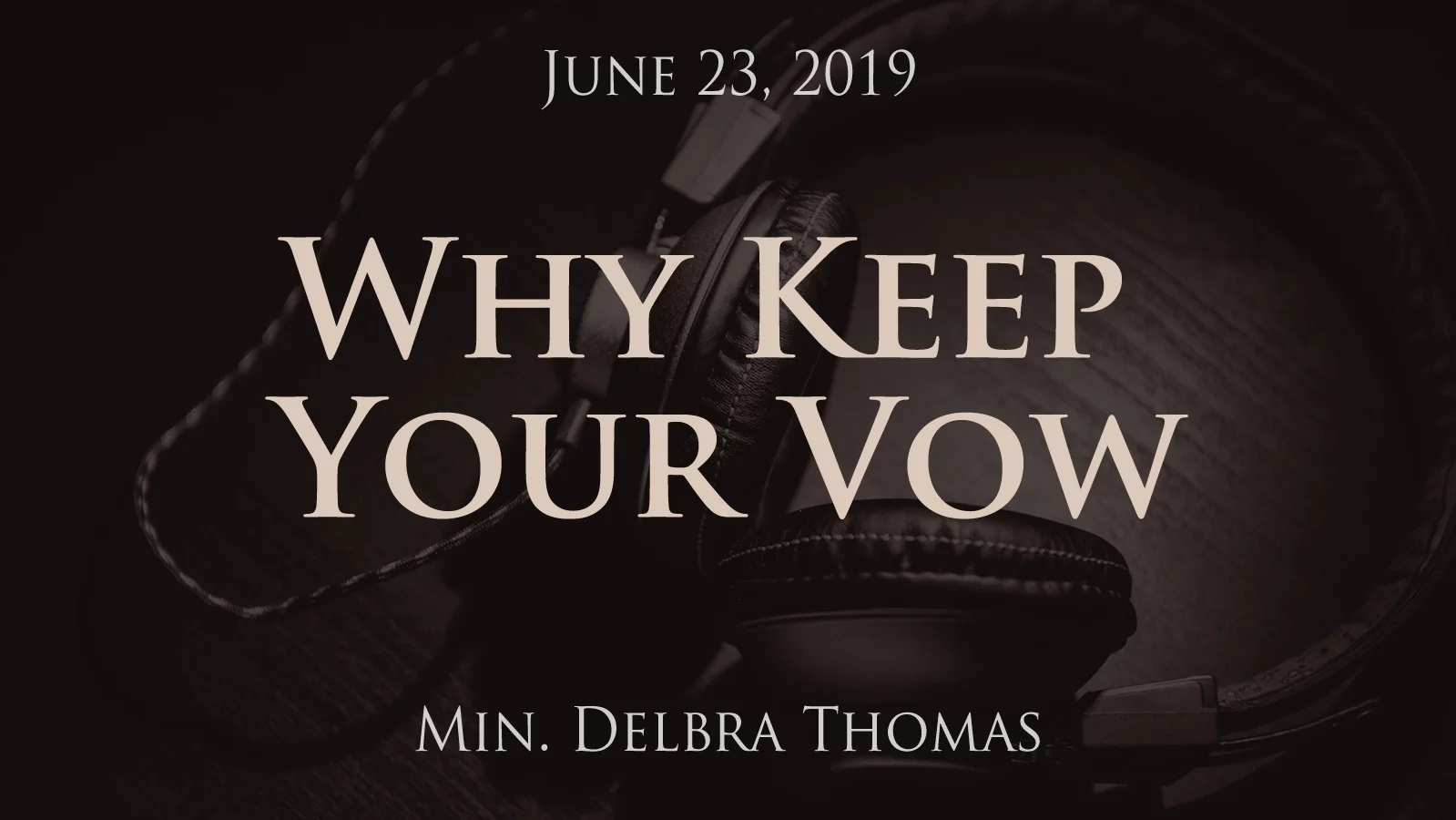 2019-06-23 Why Keep Your Vow
