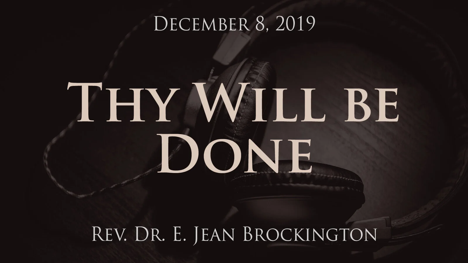 2019-12-08 Thy Will be Done