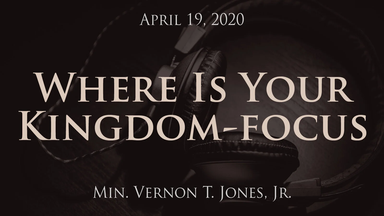 2020-04-19 Where Is Your Kingdom-focus?