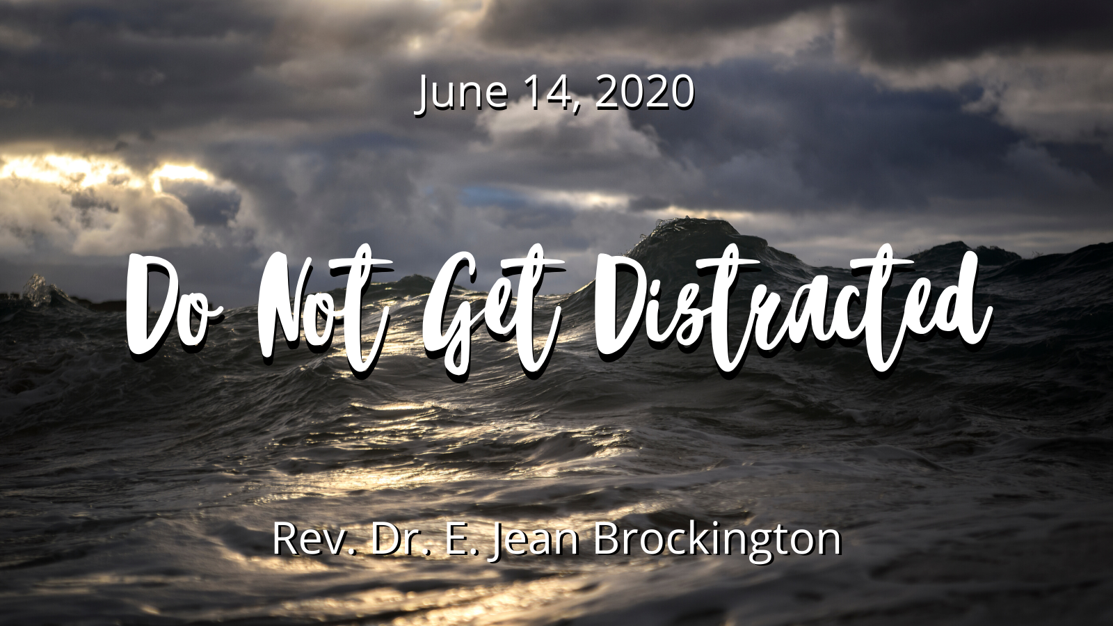 2020-06-14 Do Not Get Distracted