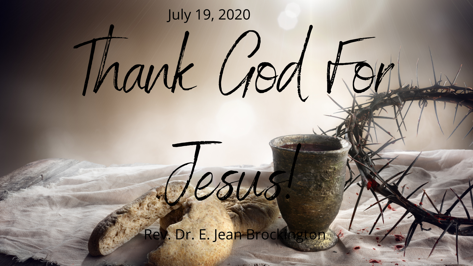 2020-07-19 Thank God For Jesus!
