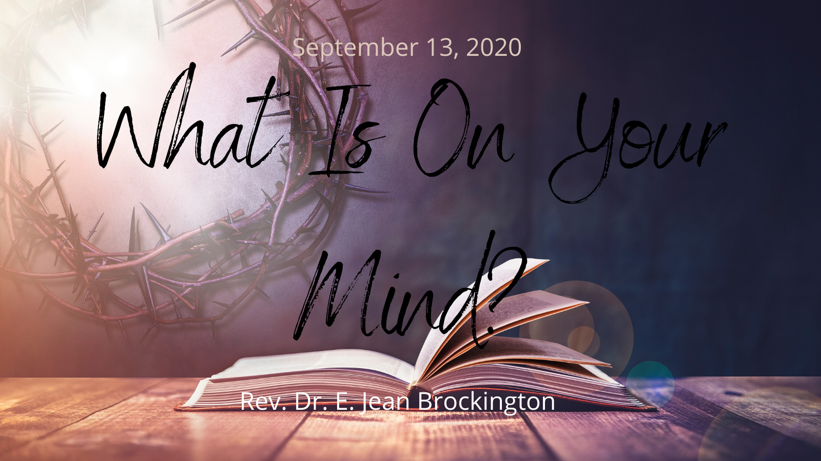 2020-09-13 What Is On Your Mind?