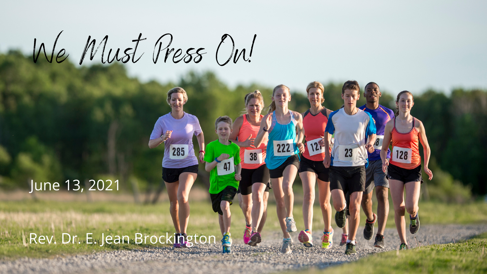 2021-06-13 We Must Press On!