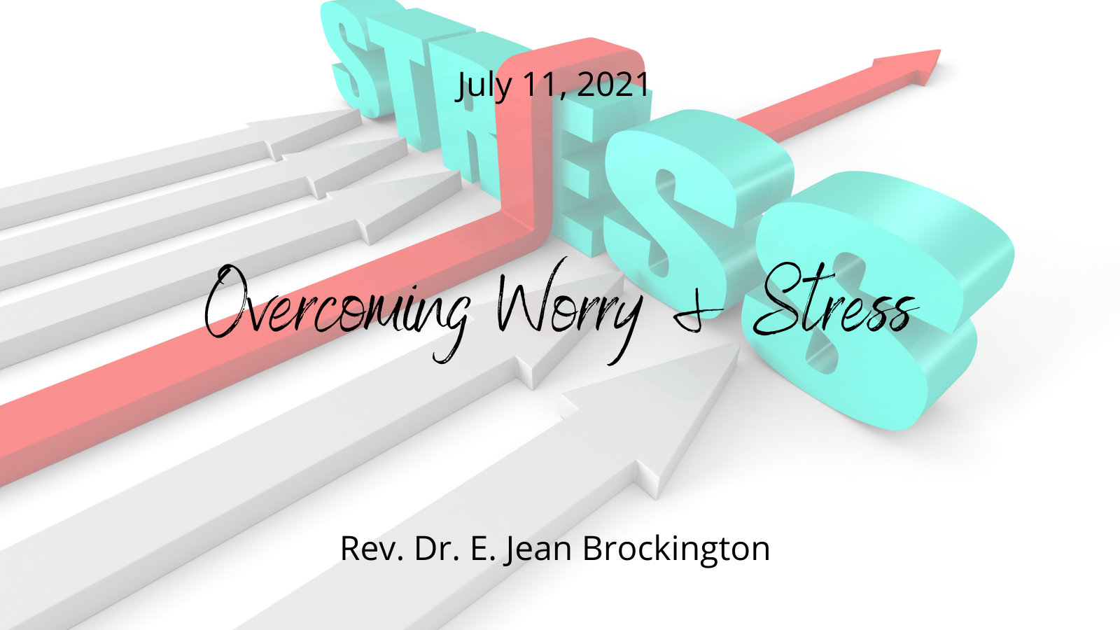2021-07-11 Overcoming Worry &amp; Stress