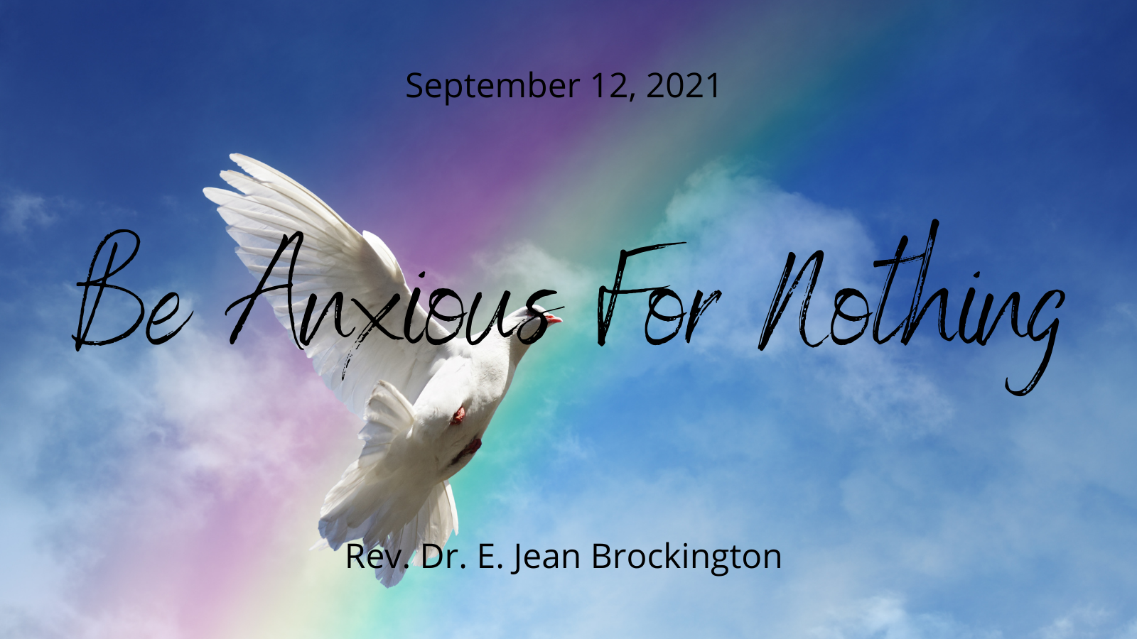 2021-09-12 Be Anxious For Nothing
