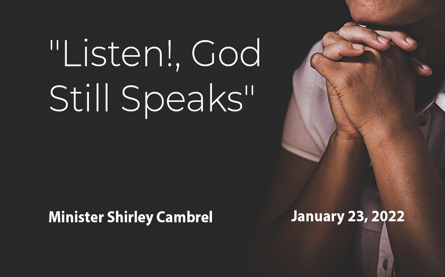  2022-01-23 "Listen!, God Still Speaks"