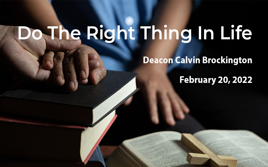  2022-02-20 Do The Right Thing In Life