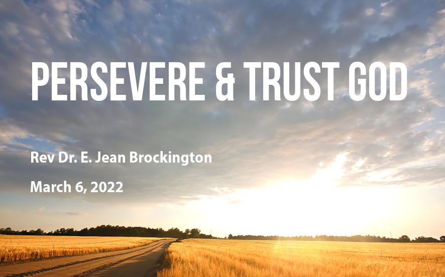  2022-03-06 "Persevere &amp; Trust God"