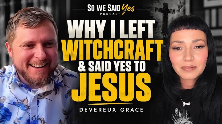 Why I Left Witchcraft &amp; Said Yes to Jesus | Devereux Grace