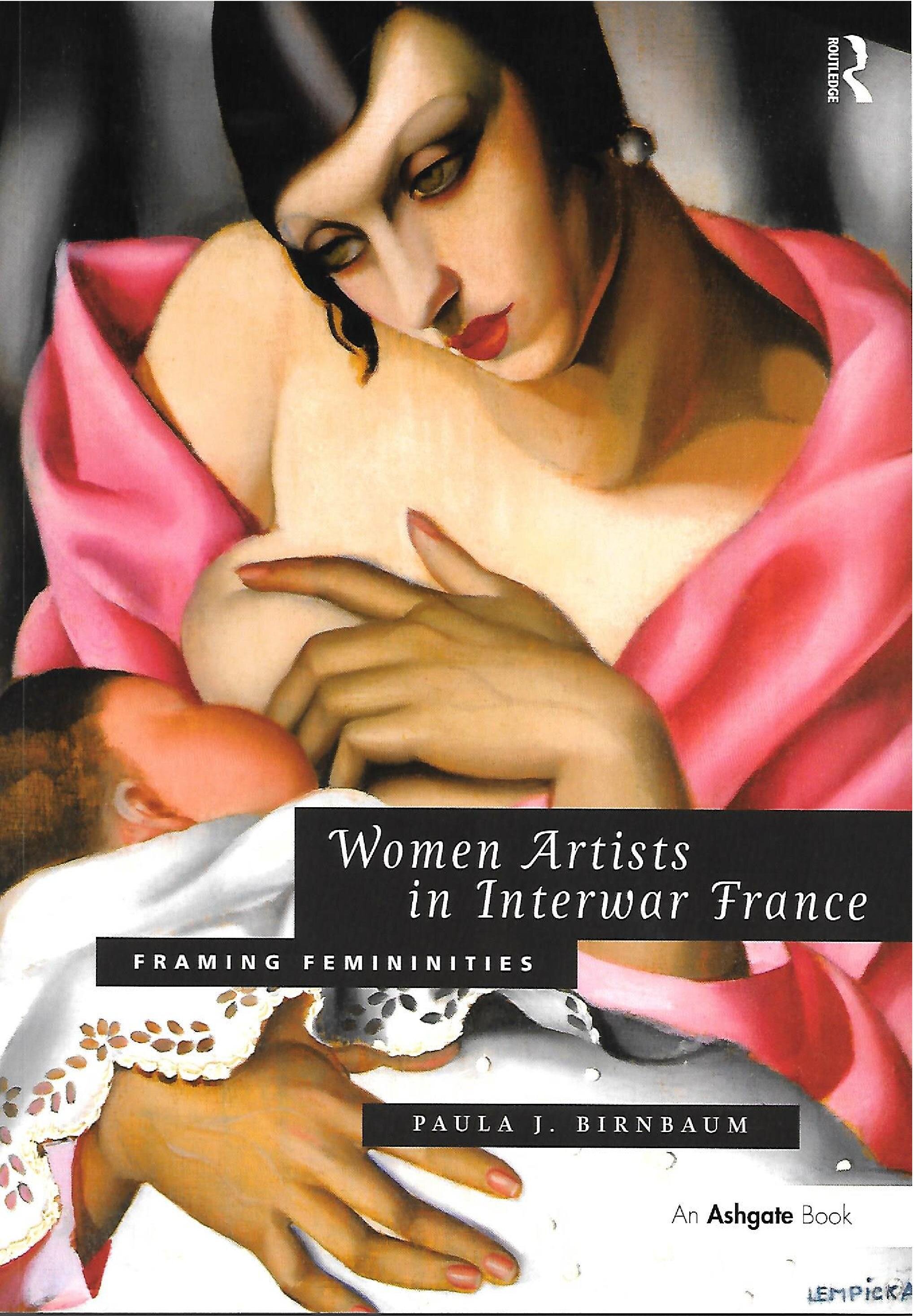 Women Artists in the Interwar France, Framing Femininities, Paula J. Birnbaum, 2011 (Copy)