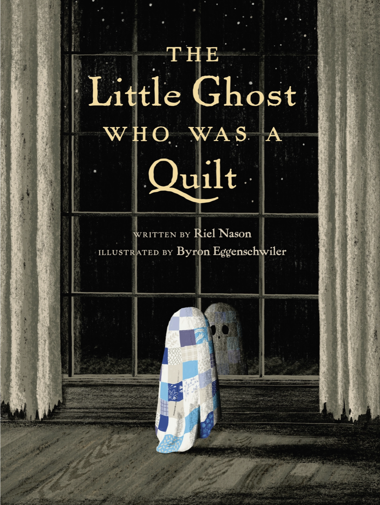 The Little Ghost Who Was A Quilt by Riel Nason Illustrated by Byron Eggenschwiler