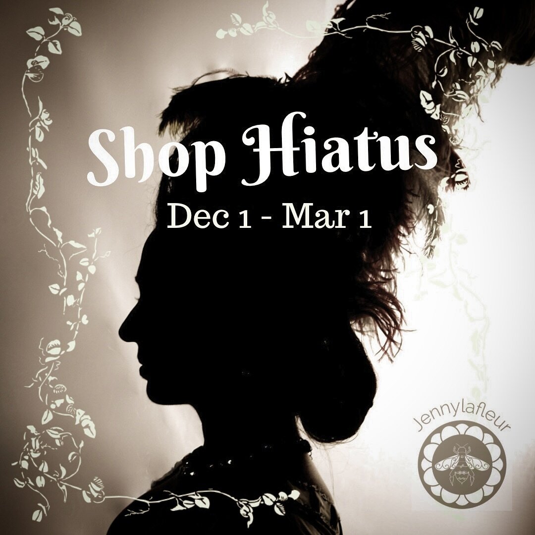 Just a reminder that the Jennylafleur shop will be on hiatus from December 1st 2023 - March 1st 2024 while I catch up on custom orders, celebrate the holidays, do some traveling and see to a bit of self care!

If there are any&nbsp;hairpieces or acce
