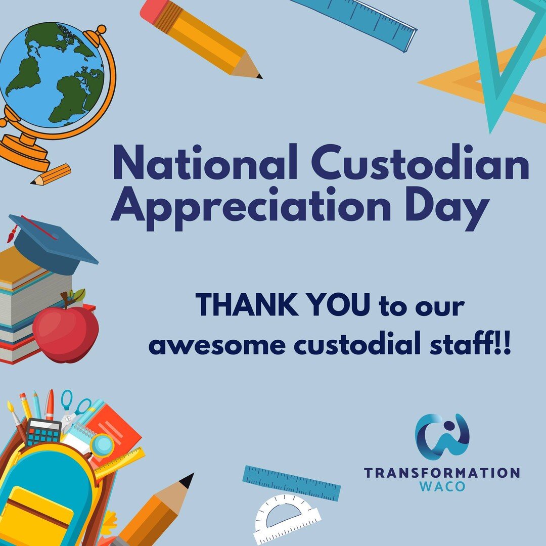 National Custodian Appreciation Day is Sunday, October 2. We are so appreciative of the dedicated, hard-working custodians in the Transformation Waco Zone. They go above and beyond to make sure our schools are clean!