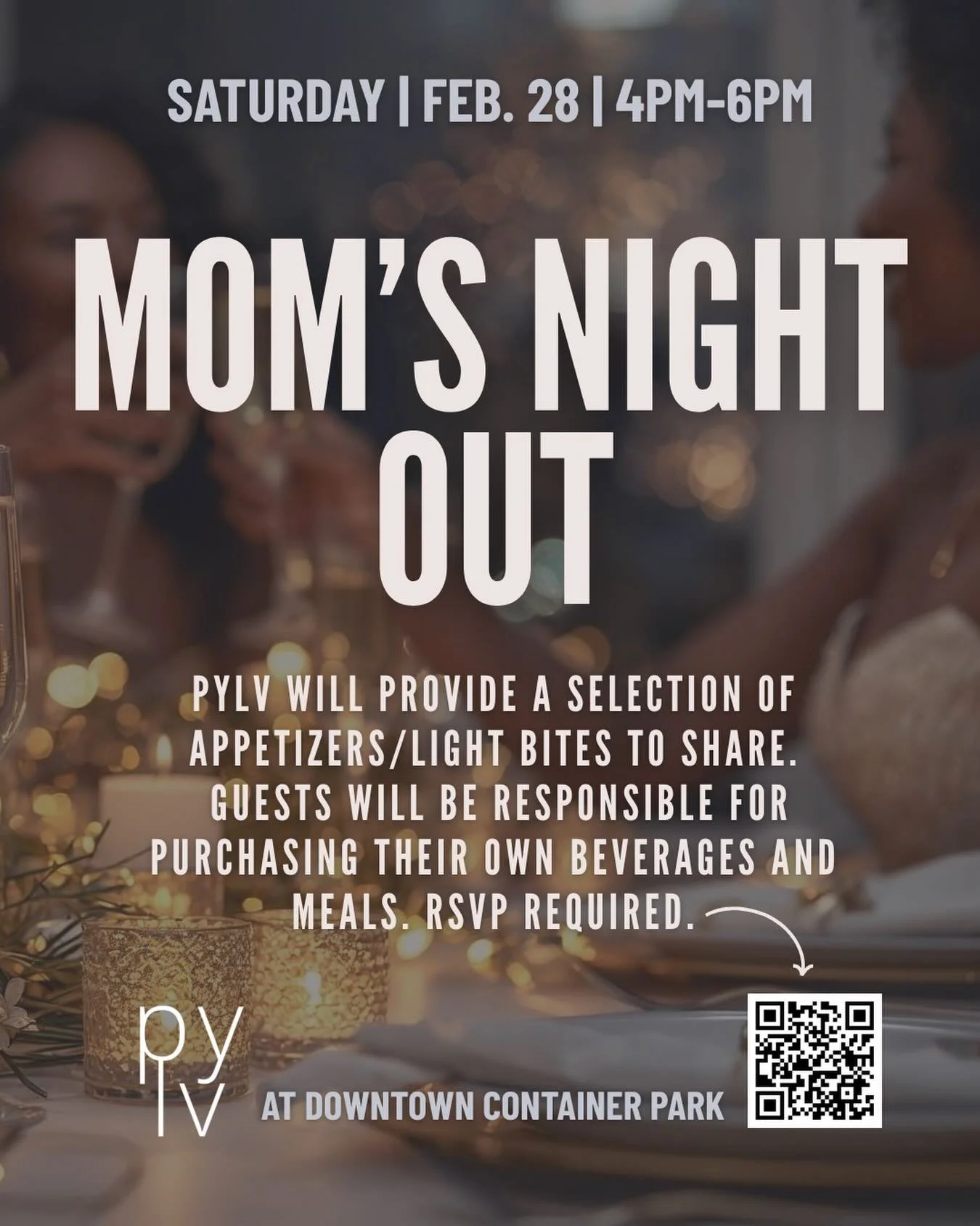 Mom&rsquo;s Night Out ✨ (Updated Location)

We&rsquo;re still on for a well-deserved evening out &mdash; just at a new spot!

PYLV will provide a selection of appetizers/light bites to share.
Guests will be responsible for purchasing their own cockta