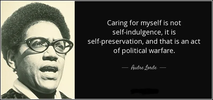 quote-caring-for-myself-is-not-self-indulgence-it-is-self-preservation-and-that-is-an-act-audre-lorde-45-67-08