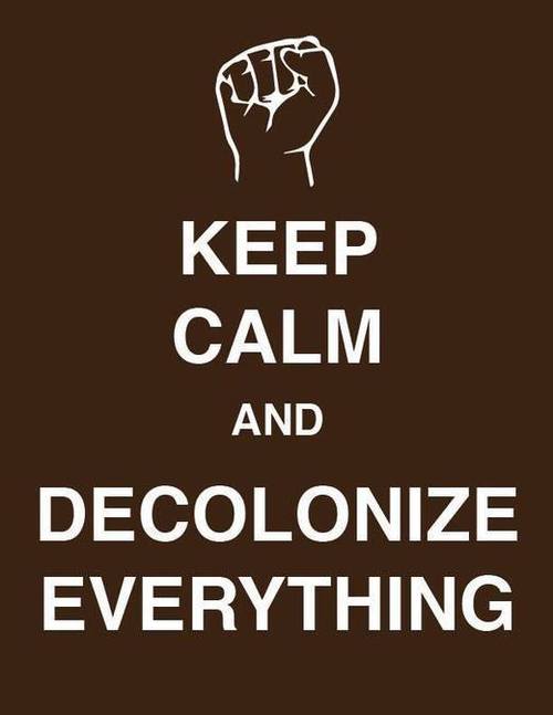 keep-calm-decolonize-everything.jpeg