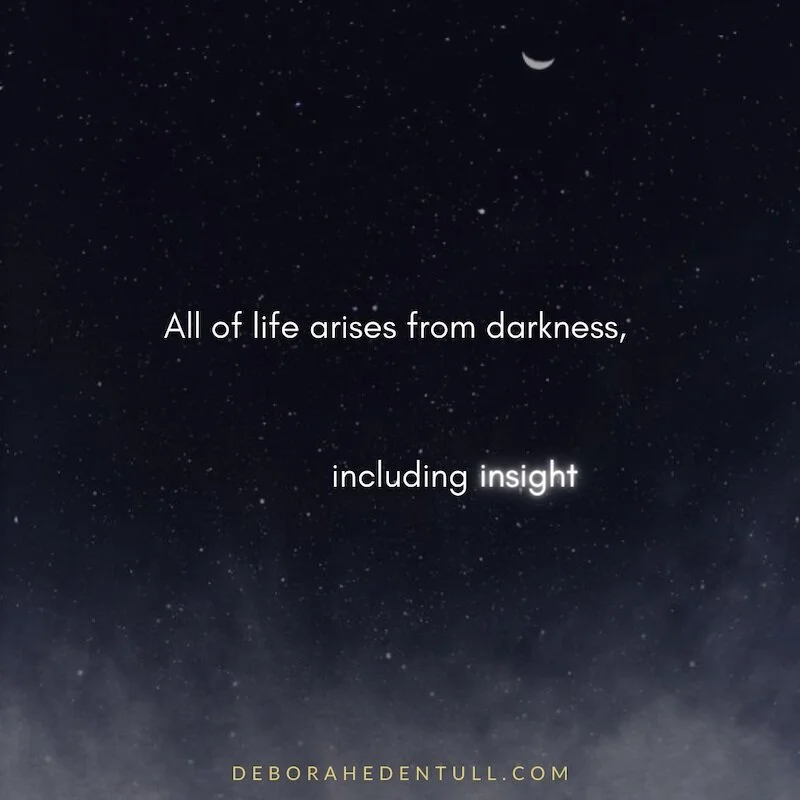 All+of+life+arises+from+darkness%2C+including+insight..jpg