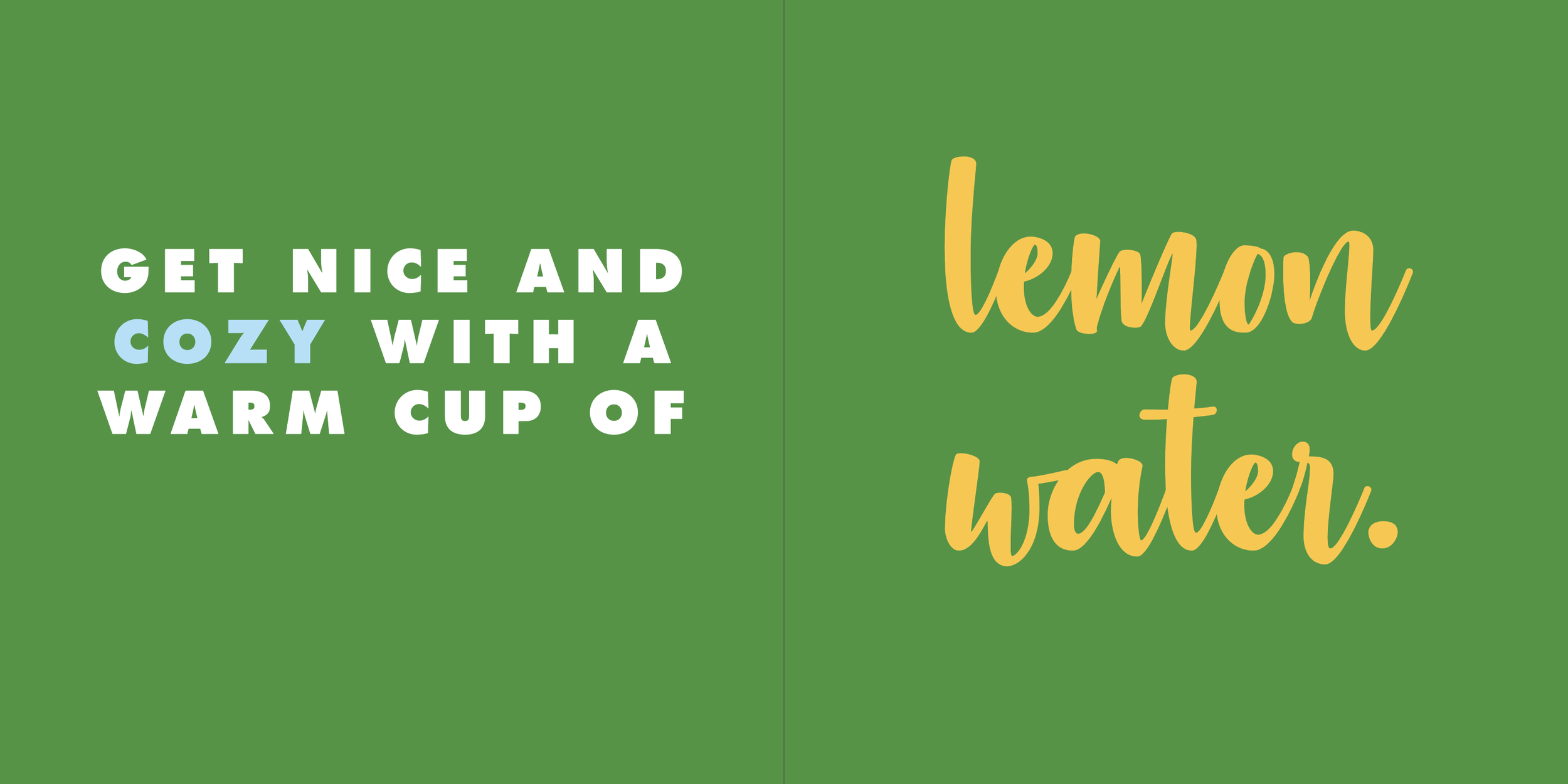 Book quote: Get nice and cozy with a warm cup of lemon water.