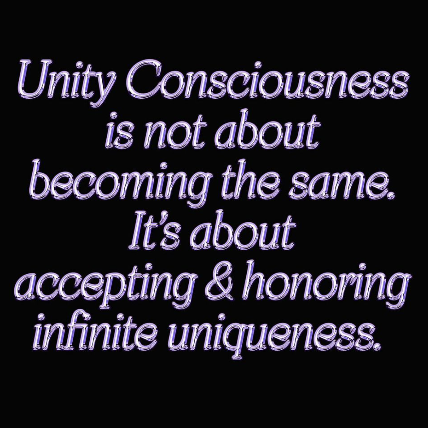 Unity Consciousness Is Not About Becoming the Same. It's About Accepting and Honoring Infinite Uniqueness.