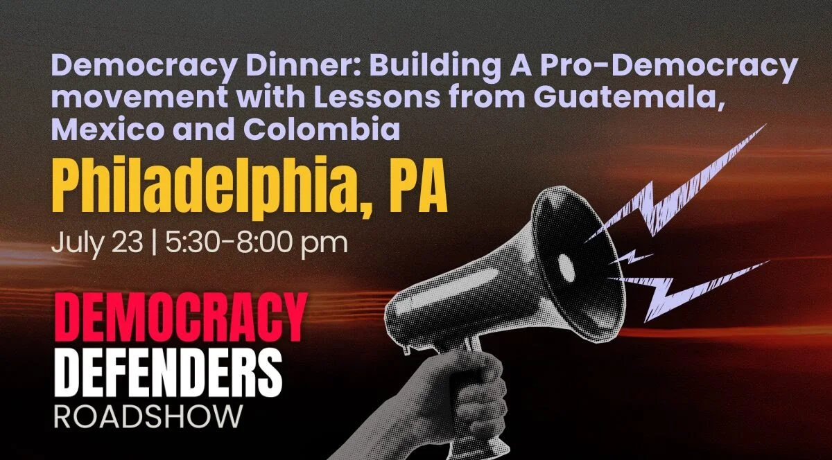 Democracy Dinner: Building a pro-democracy movement w/ lessons from Guatemala, Mexico and Colombia 