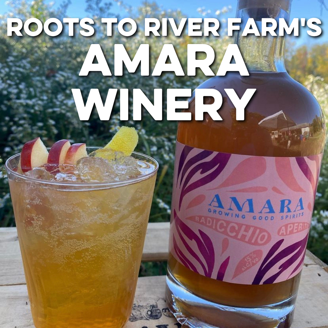 ROOTS TO RIVER FARM'S AMARA WINERY