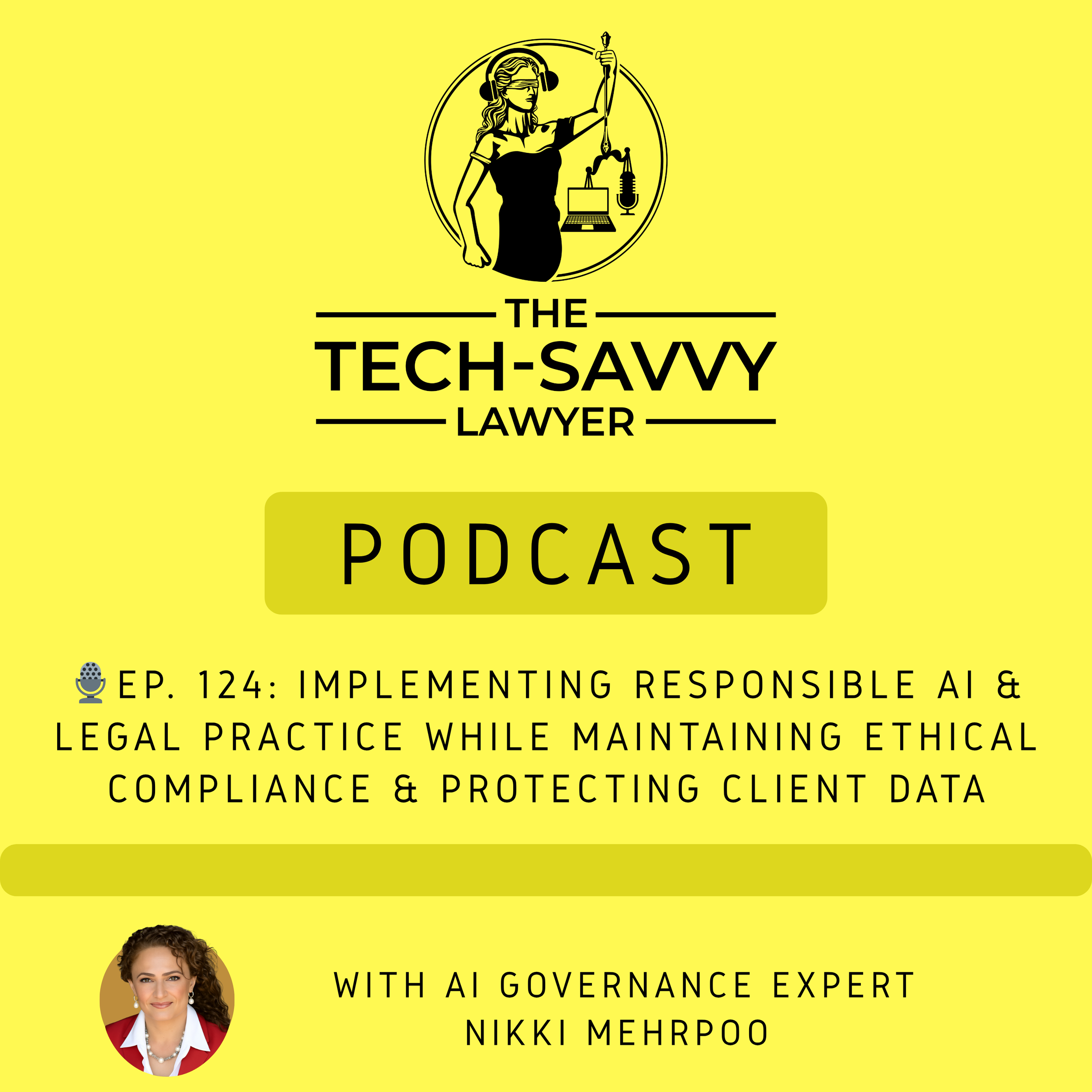 🎙️ Ep. # 124: AI Governance Expert Nikki Mehrpoo Shares the Triple E Protocol for Implementing Responsible AI and Legal Practice While Maintaining Ethical Compliance and Protecting Client Data.