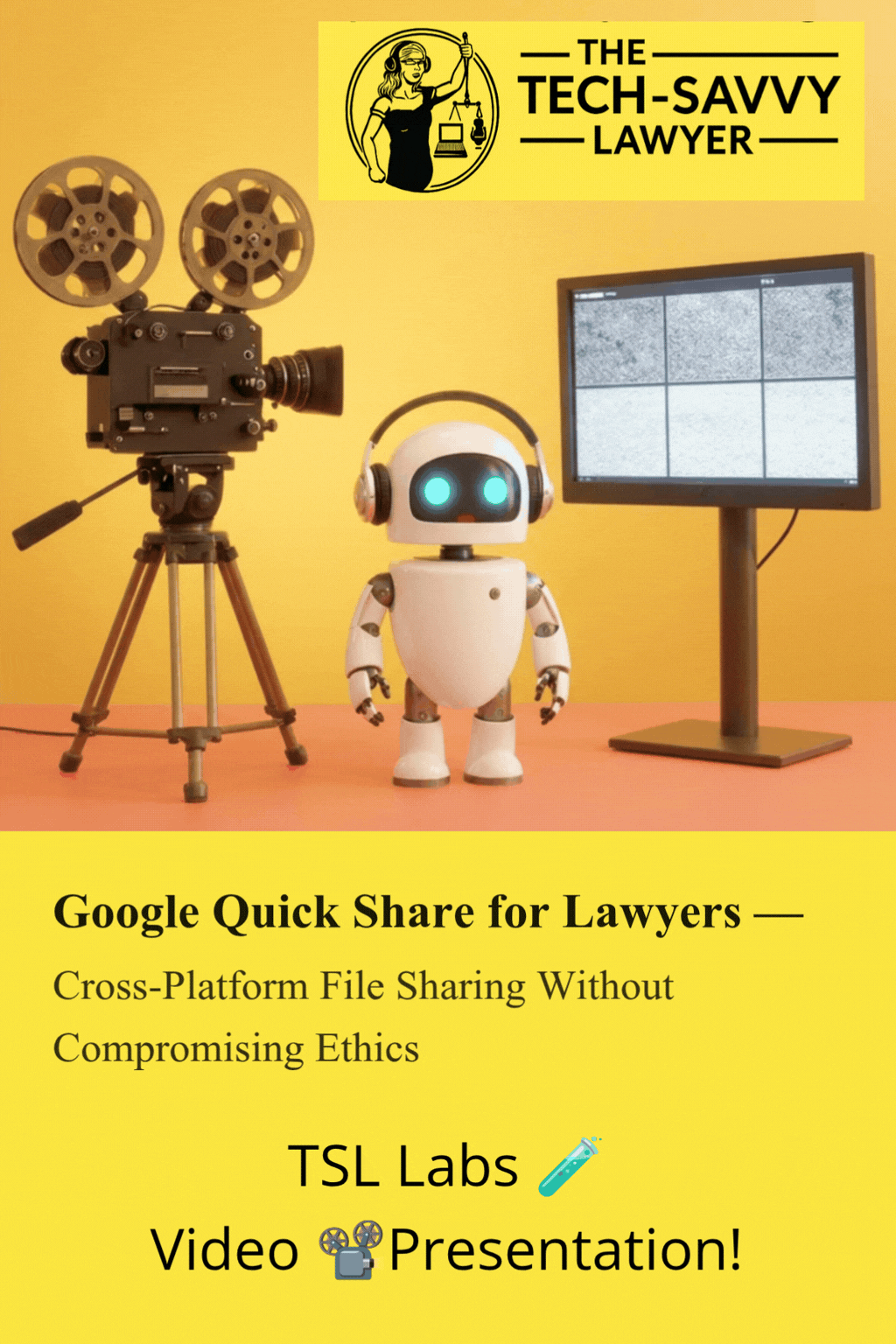 TSL.P Labs 🧪 Video 📽️ Presentation: Google Quick Share for Lawyers — Cross-Platform File Sharing Without Compromising Ethics!