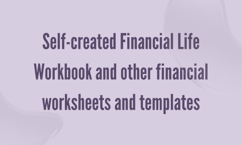 Self-created Financial Life Workbook and other financial worksheets and templates.png