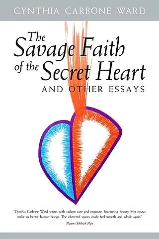 The Savage Faith of the Secret&nbsp;Heart
