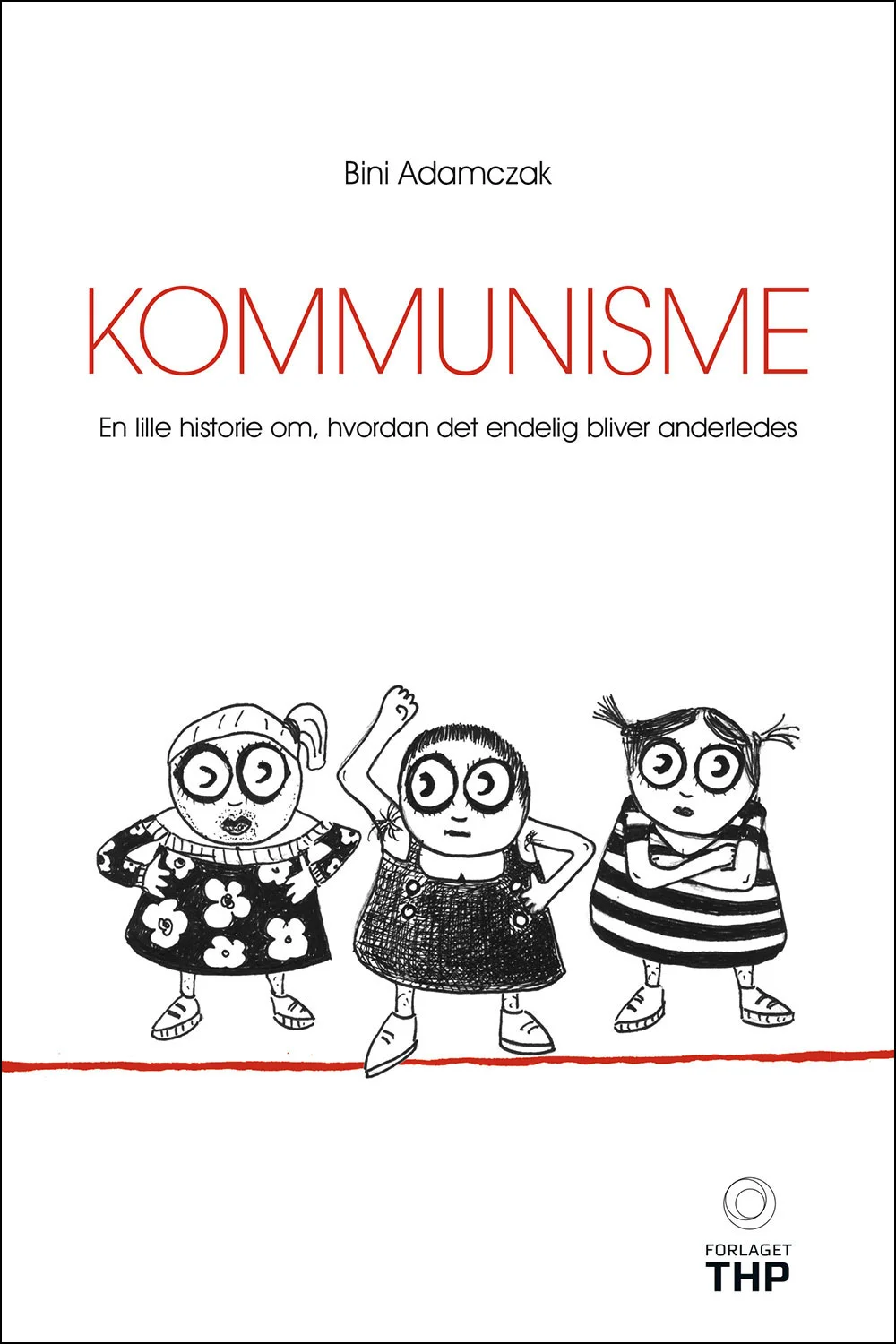 Kommunisme – En lille historie om, hvordan det endelig bliver anderledes