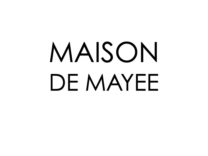 MAISON DE MAYEE