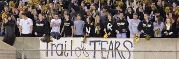 Nov 19, 2013 - “Trail of Tears” Signs Mocking Genocide at Multiple High Schools Point to Epidemic of Racism and Insensitivity Against Native Americans, By Danielle Miller