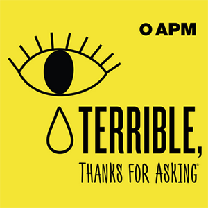 Terrible, Thanks for Asking